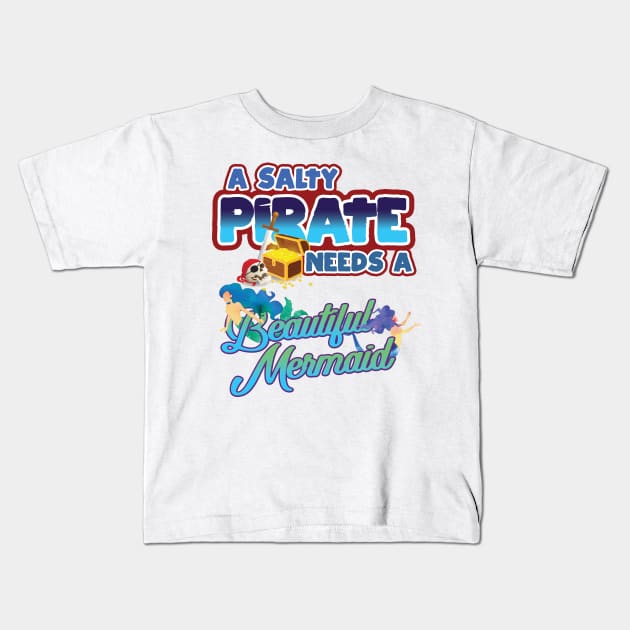 'Salty Pirate Needs A Mermaid' Awesome Pirate Gift Kids T-Shirt by ourwackyhome